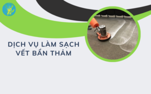 Dịch vụ làm sạch vết bẩn thảm