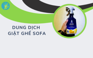 Dung dịch giặt ghế sofa