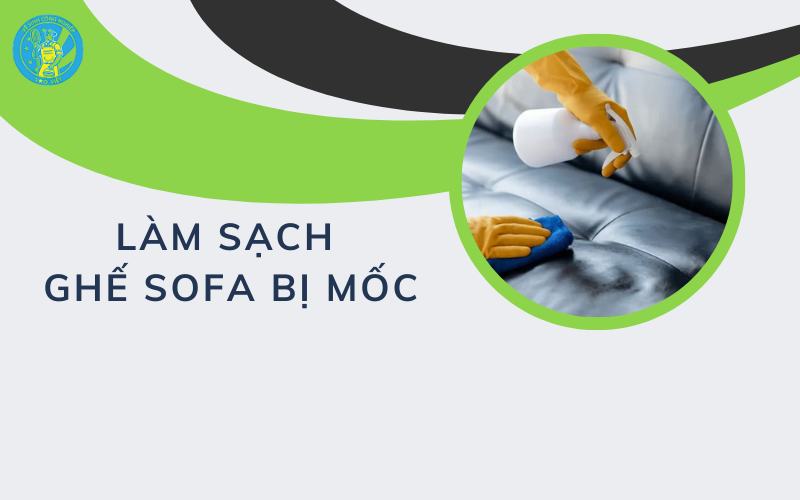 Làm sạch ghế sofa bị mốc