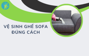 Vệ sinh ghế sofa đúng cách