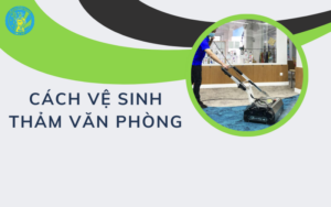 cách vệ sinh thảm văn phòng