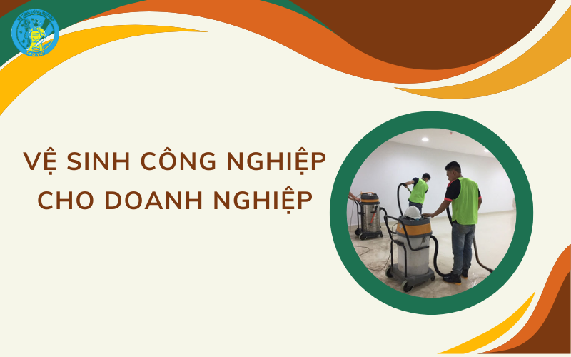 Vệ sinh công nghiệp cho doanh nghiệp