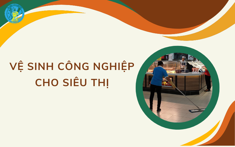 Vệ sinh công nghiệp cho siêu thị
