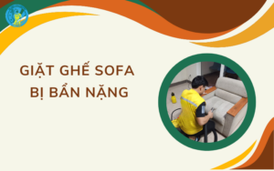 giặt ghế sofa bị bẩn nặng